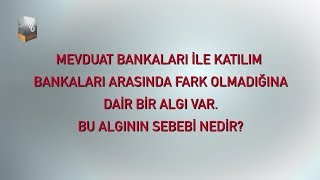 Neden Mevduat Bankaları ile Katılım Bankaları Arasında Bir Fark Olmadığına Dair Bir Algı Var [upl. by Socha]