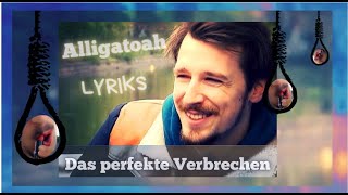 Unreleased Das perfekte Verbrechen 𝕃𝕪𝕣𝕚𝕔𝕤  Alligatoah [upl. by Hurleigh878]