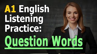 A1 English Listening Practice Question words [upl. by Yentyrb]