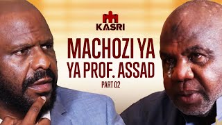 PART 2 PROF ASSAD ATOKWA NA MACHOZI MBELE YA KIKEKE NILITISHIWA AFUNGUKA MAZITO MNO [upl. by Dupuy642]