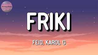 Feid KAROL G  FRIKI Letra\Lyrics [upl. by Harriott]