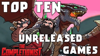 Top Ten Unreleased Games  The Completionist [upl. by Harty424]