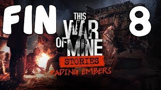 FIN Salvamos lo que pudimos pero a qué precio  Brasas This War of Mine 8 Español [upl. by Kristianson679]