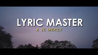 Lyric Master  A je merzit [upl. by Anwadal56]