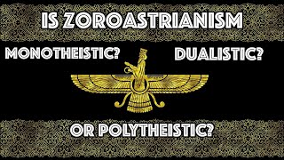 Is Zoroastrianism Monotheistic Dualistic or Polytheistic [upl. by Geiss]