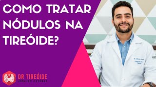 Como tratar nódulo na tireóide  Dr Jônatas Catunda [upl. by Mickey]