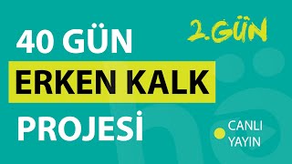 40 Sabah Erken Kalk Projesi  2 Gün [upl. by Harvison]