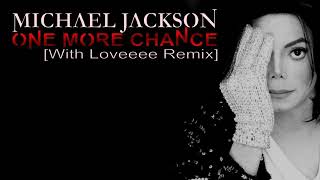 Michael Jackson  ONE MORE CHANCE With Loveeee Remix [upl. by Htide]