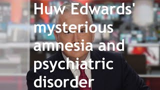 The Huw Edwards case and how some offences seem to be associated with amnesia and mental illness [upl. by Mylor]