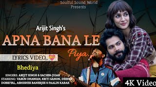 Apna Bana Le Piya Lyrics  Varun Dhawan amp Kriti Sanon  Arijit Singh amp SachinJigar  Bhediya [upl. by Jorry]