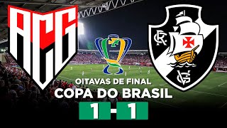 ATLÉTICOGO 1 x 1 VASCO Copa do Brasil 2024 Oitavas de final  Narração [upl. by Eimirej298]