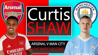 Arsenal v Manchester City Live Watchalong Curtis Shaw TV [upl. by Idarb]