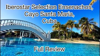 Iberostar Selection Ensenachos Cayo Santa Maria Cuba  January 2023 Travel with Parisa [upl. by Platto]