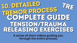 10 Detailed Tremor Process Guide  Your StepbyStep TensionTrauma Releasing Exercises TRE Guide [upl. by Ellierim812]