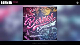 Berner quotWhalequot Official Audio [upl. by Elvia817]