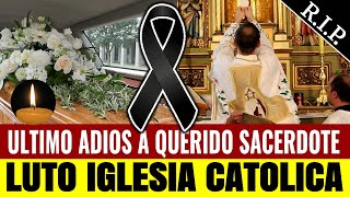 ➕ LUTO CATOLICO Adiós a un Querido Sacerdote y Referente del Catolicismo [upl. by Frymire]