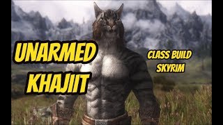 UNARMED KHAJIIT Skyrim Builds Episode 1 [upl. by Carmelo198]