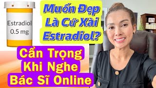 081324✅ Cẩn Trọng Khi Nghe Bác Sĩ Online Muốn Đẹp Da Muốn Khoẻ Là Sử Dụng Estradiol Patch [upl. by Perretta]