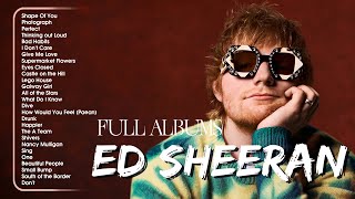 Ed Sheeran Playlist 2024  Best Songs Collection Full Album  The Best Of Ed Sheeran  Greatest Hits [upl. by Rodd]