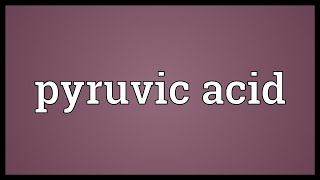 Pyruvic acid Meaning [upl. by Brittne]