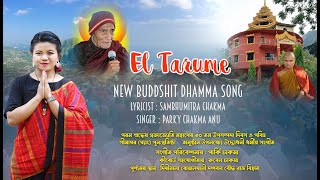 New Buddshit Dhamma Song  El Tarume  Singer Parky Chakma  এল তারুমে কন্ঠে পার্কি চাকমা অনু [upl. by Zrike]