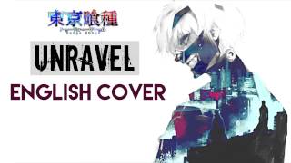 quotUnravelquot  TOKYO GHOUL English Cover by Y Chang [upl. by Willey]