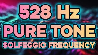 528 Hz Pure Tone Meditation Solfeggio Healing Frequency [upl. by Gresham]