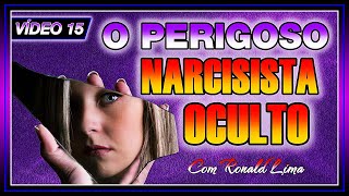 VÍDEO 15  O NARCISISTA OCULTO saiba como é e como age [upl. by Odnomra]