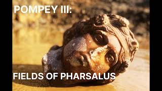 85  Pompey III Fields of Pharsalus [upl. by Anelaf]