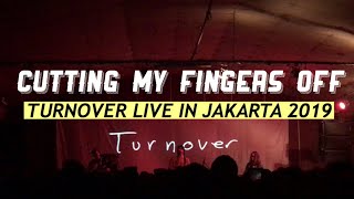 Turnover  Cutting My Fingers Off Live in Jakarta 2019 HD [upl. by Nnylatsirk299]