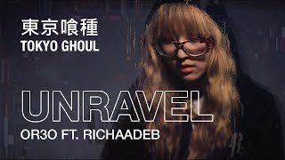 【Tokyo Ghoul】 Unravel Cover by OR3O ft RichaadEB 東京喰種トーキョーグール Op [upl. by Sibyls]