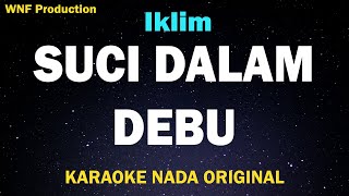 Iklim  Suci Dalam Debu Karaoke Full Nada Asli [upl. by Llehsad]