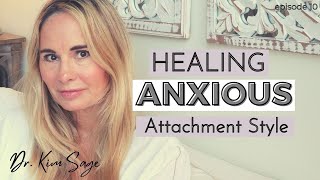 HEALING ANXIOUS ATTACHMENT STYLE  DR KIM SAGE [upl. by Yenal]