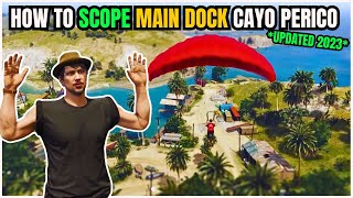 How to Scope MAIN DOCK at Cayo Perico  Fast Way to Scope Cayo in 2023 [upl. by Miehar]