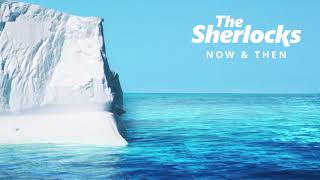 The Sherlocks  Now amp Then Official Audio [upl. by Arhas]