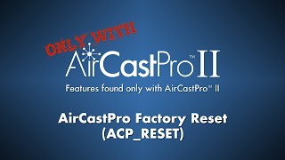 Only With AirCastPro Factory Reset ACPRESET [upl. by Pieter]