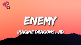 Imagine Dragons amp JID  EnemyLyrics oh the misery everybody wants to be my enemy [upl. by Yhtommit]