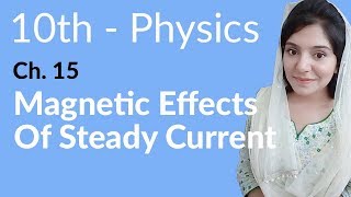 10th Class Physics Chapter 6  Magnetic Effects of Steady Current  Class 10 Physics Chapter 15 [upl. by Oxford464]