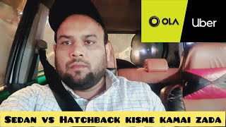 Sedan vs Hatchback Kisme Kamai Zada He II Ola amp Uber II Aarifkvlog [upl. by Stephenson]