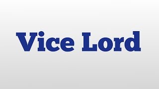 Vice Lord meaning and pronunciation [upl. by Yuht]