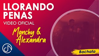 Llorando PENAS 😭  Monchy amp Alexandra Video Oficial [upl. by Nnaoj]