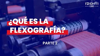 ¿QUÉ ES LA FLEXOGRAFÍA PARTE 2 [upl. by Ydac]