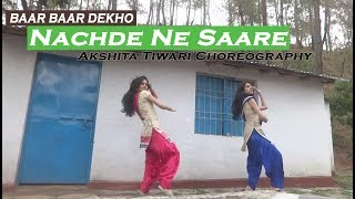 Nachde ne sare  Baar baar dekho  Akshita Tiwari choreography [upl. by Anyar252]