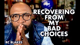 HOW TO RECOVER FROM YOUR BAD CHOICES AND MOVE ON by RC BLAKES [upl. by Leighland]