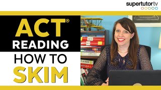 How to Skim Tips to Increase Your Speed on the ACT® Reading Section [upl. by Oimetra777]