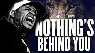 NOTHINGS BEHIND YOU  Powerful Eric Thomas Motivational Speech 2024 [upl. by Streetman]