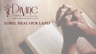 Lord Heal Our Land Song Lyrics  Divine Hymns Prime [upl. by Ynattib107]