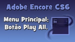 Adobe Encore  Como Criar um Botão Play All no Menu Principal HD [upl. by Lateh951]