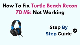 How To Fix Turtle Beach Recon 70 Mic Not Working [upl. by Swee]