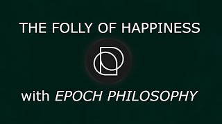 The Folly of Happiness with epochphilosophy  Nightmare Tonight [upl. by Chan]